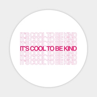 It's Cool To Be Kind Magnet